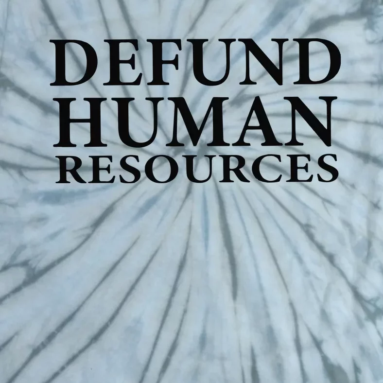 Defund Human Resources Tie-Dye T-Shirt