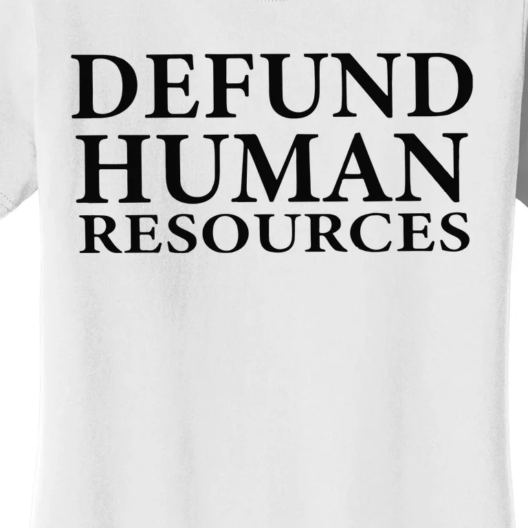 Defund Human Resources Women's T-Shirt