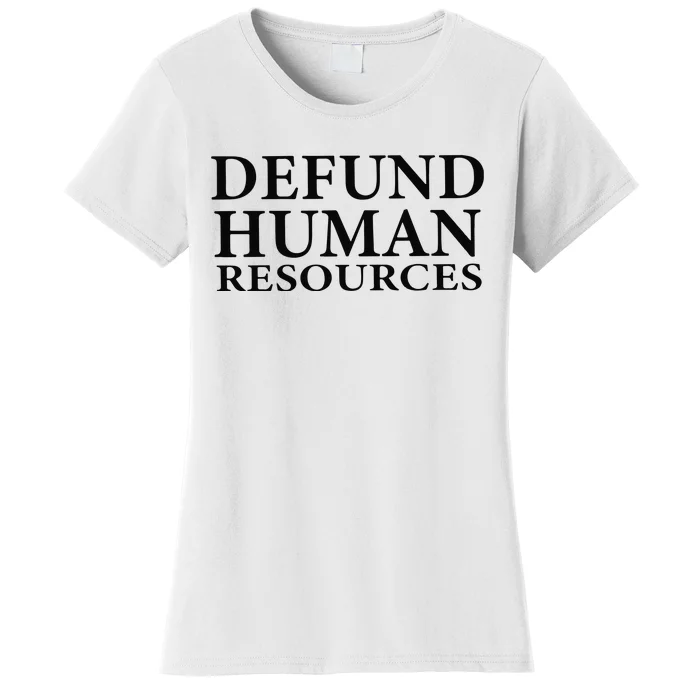 Defund Human Resources Women's T-Shirt