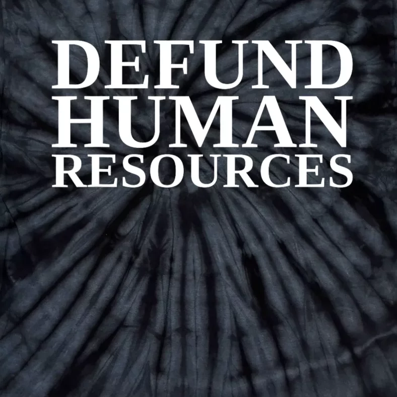 Defund Human Resources Funny Tie-Dye T-Shirt