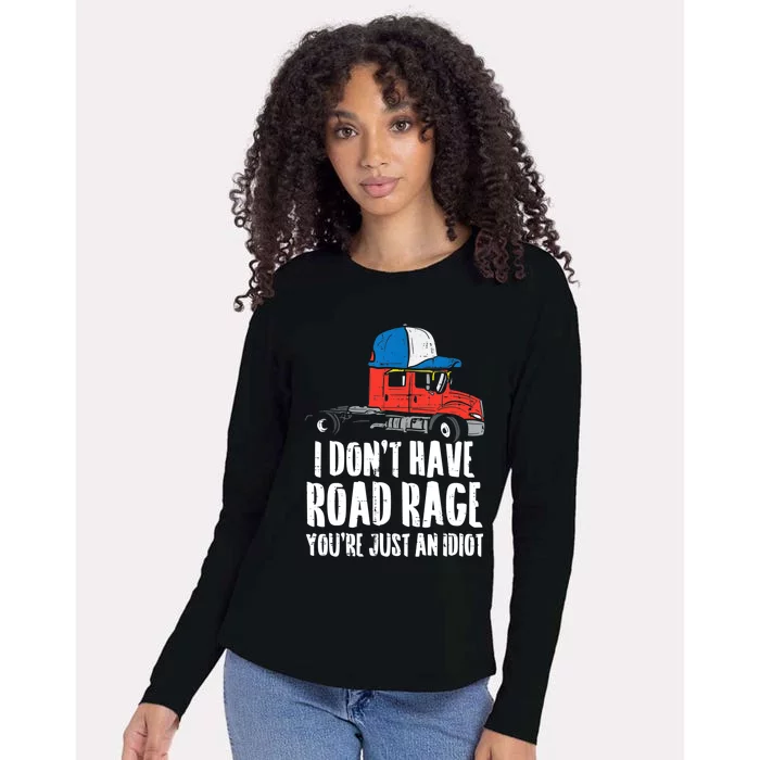 Dont Have Road Rage Idiot Truck Funny Trucker Driver Gift Womens Cotton Relaxed Long Sleeve T-Shirt