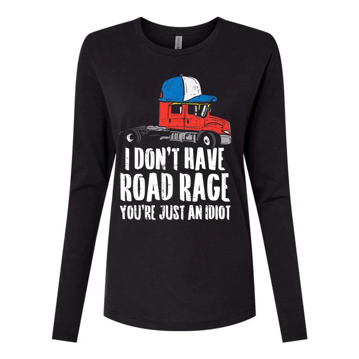 Dont Have Road Rage Idiot Truck Funny Trucker Driver Gift Womens Cotton Relaxed Long Sleeve T-Shirt