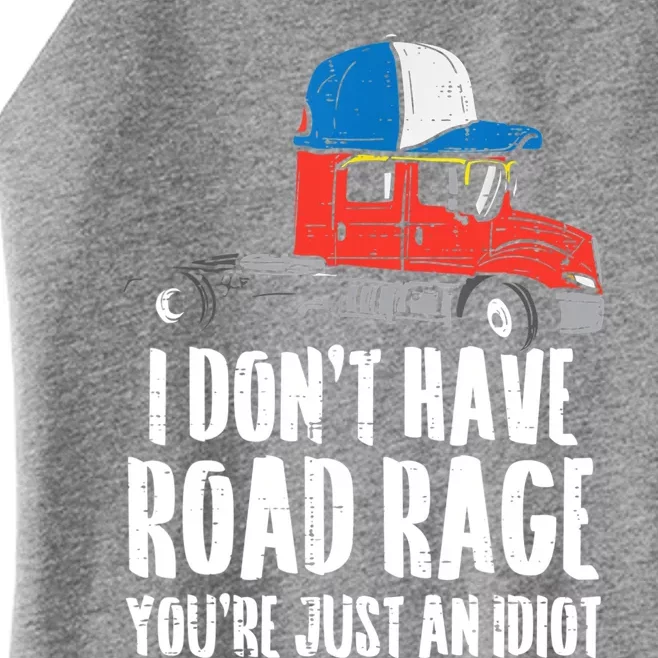 Dont Have Road Rage Idiot Truck Funny Trucker Driver Gift Women’s Perfect Tri Rocker Tank