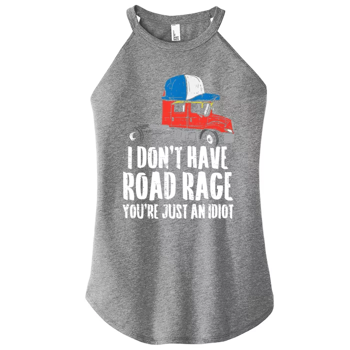 Dont Have Road Rage Idiot Truck Funny Trucker Driver Gift Women’s Perfect Tri Rocker Tank