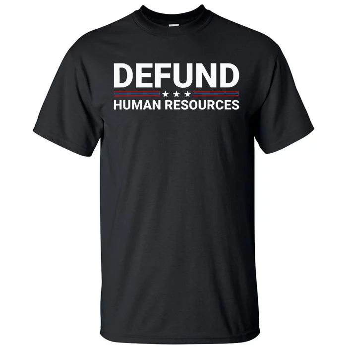 Defund Human Resources Tall T-Shirt