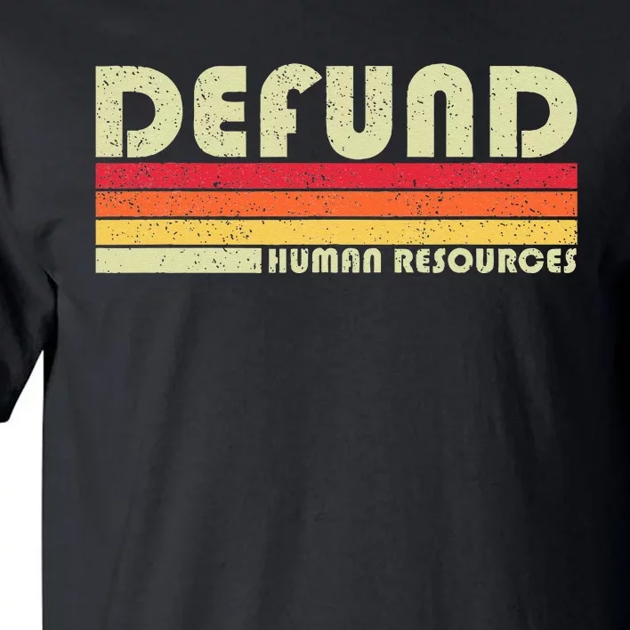 Defund Human Resources Tall T-Shirt