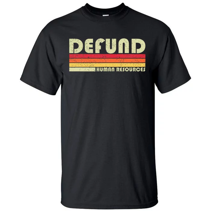 Defund Human Resources Tall T-Shirt