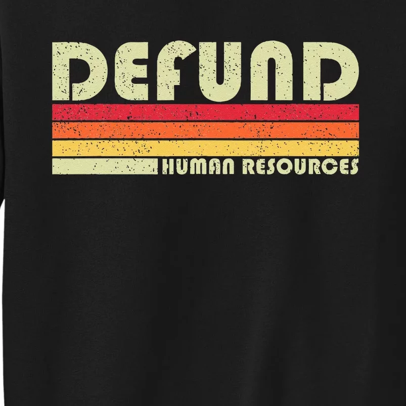 Defund Human Resources Tall Sweatshirt