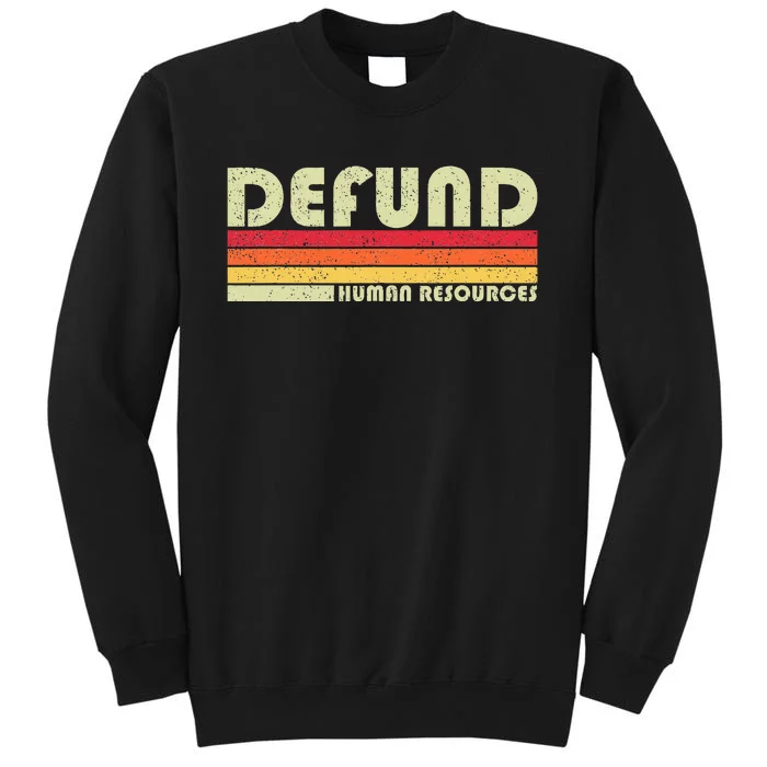 Defund Human Resources Tall Sweatshirt