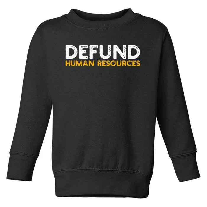 Defund Human Resources Toddler Sweatshirt