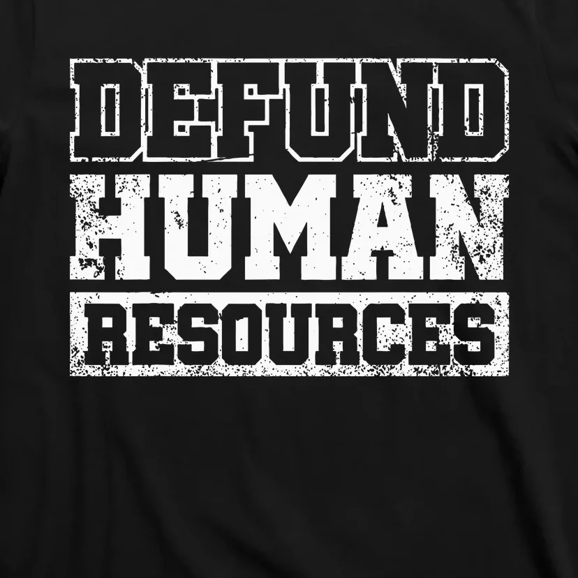 Defund Human Resources T-Shirt