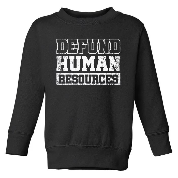 Defund Human Resources Toddler Sweatshirt