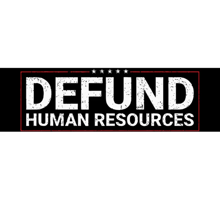 Defund Human Resources Bumper Sticker