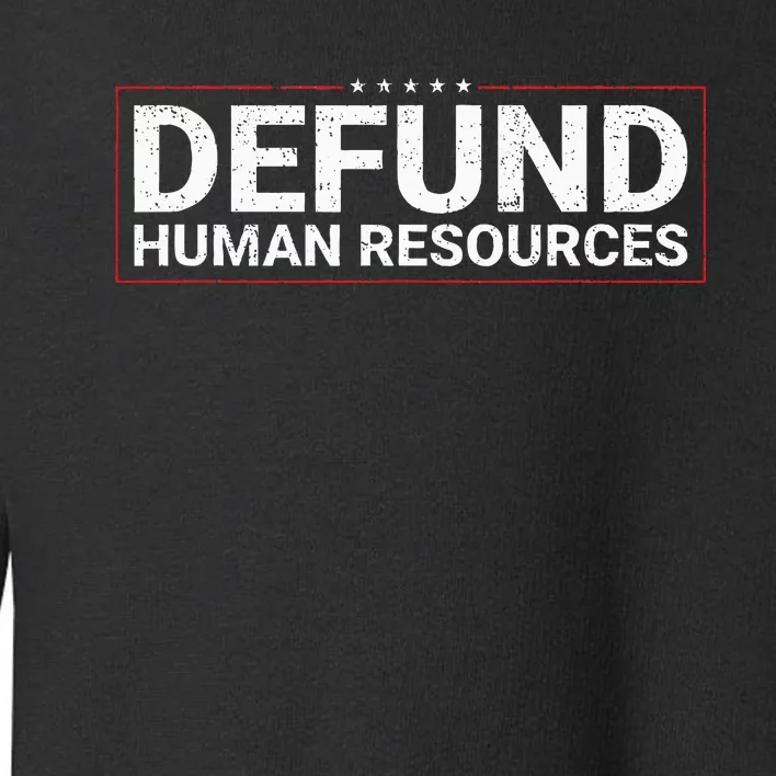 Defund Human Resources Toddler Sweatshirt