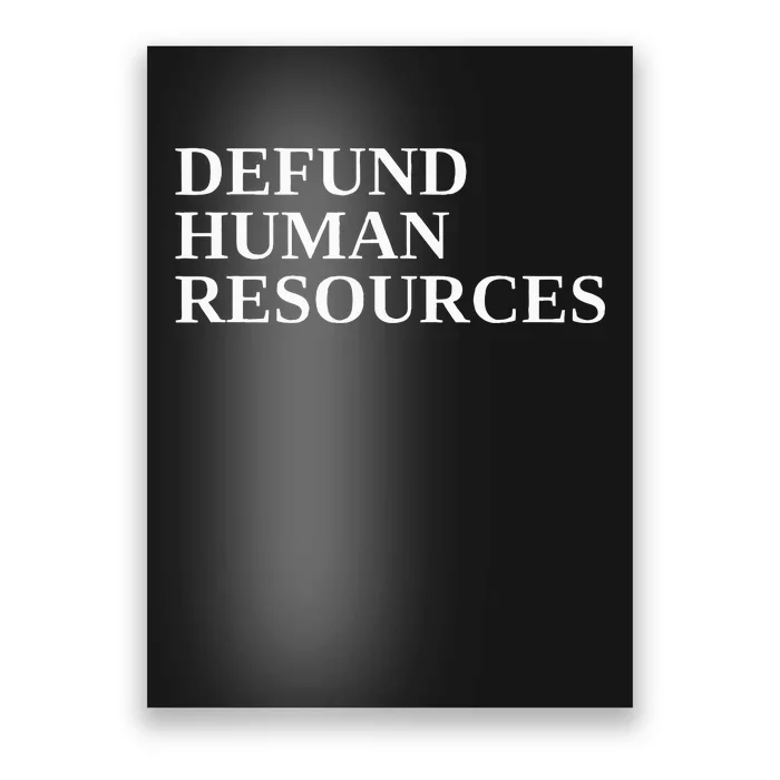 Defund Human Resources Poster