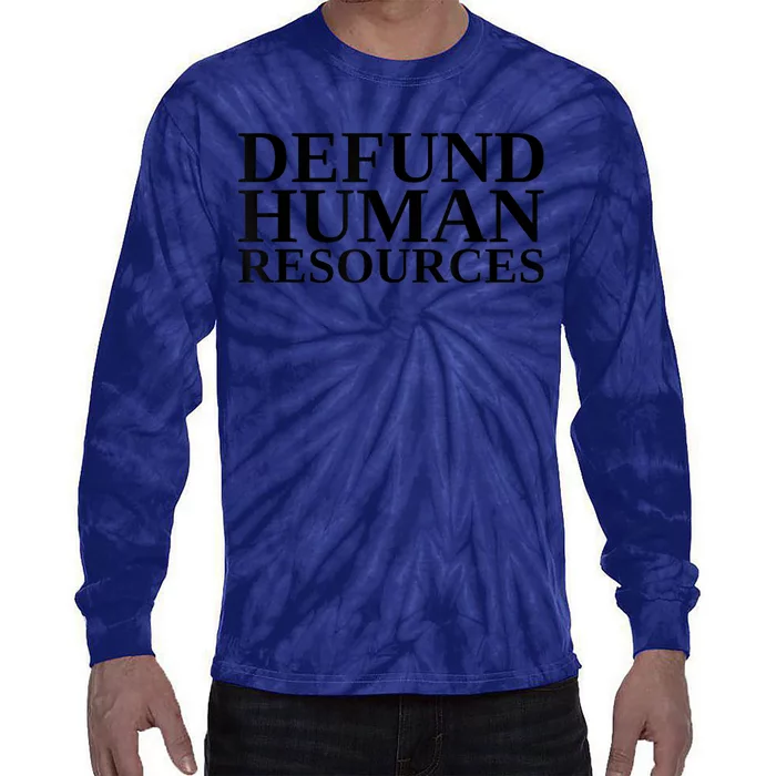 Defund Human Resources Funny Tie-Dye Long Sleeve Shirt