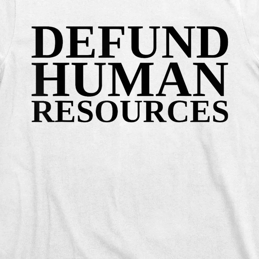 Defund Human Resources Funny T-Shirt