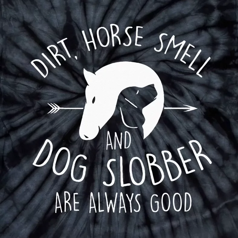 Dirt Horse Smell & Dog Slobber Horse Lover Gift Tie-Dye T-Shirt