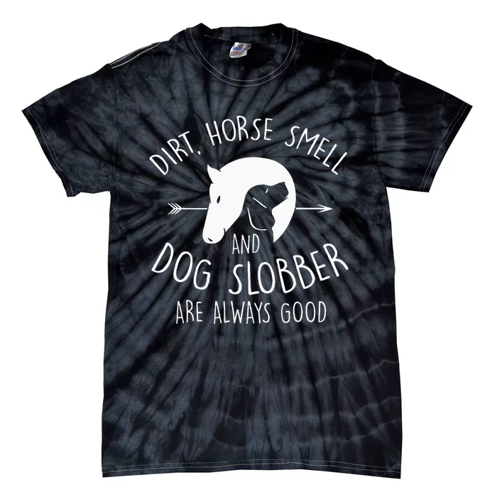 Dirt Horse Smell & Dog Slobber Horse Lover Gift Tie-Dye T-Shirt