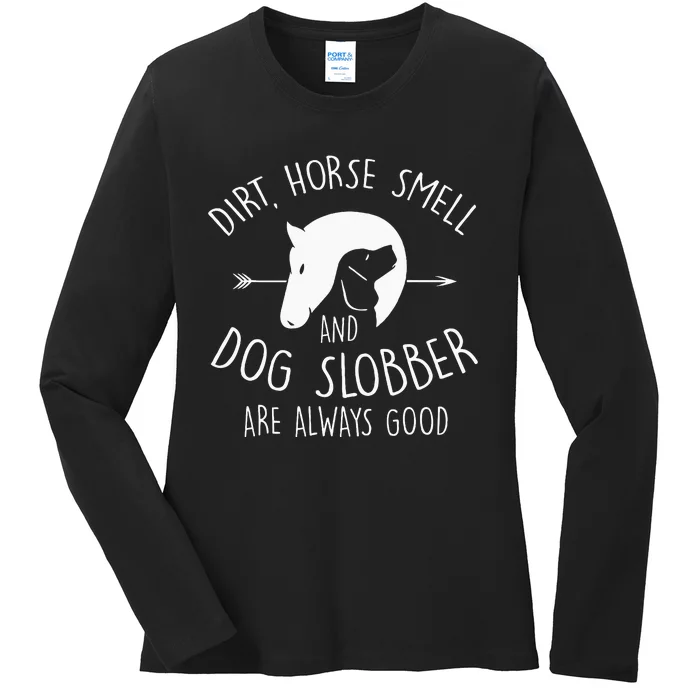 Dirt Horse Smell & Dog Slobber Horse Lover Gift Ladies Long Sleeve Shirt