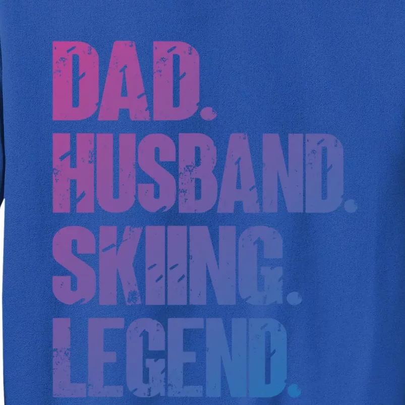 Dad Husband Skiing Legend Snow Sport Funny Dad Ski Skiing Cool Gift Tall Sweatshirt