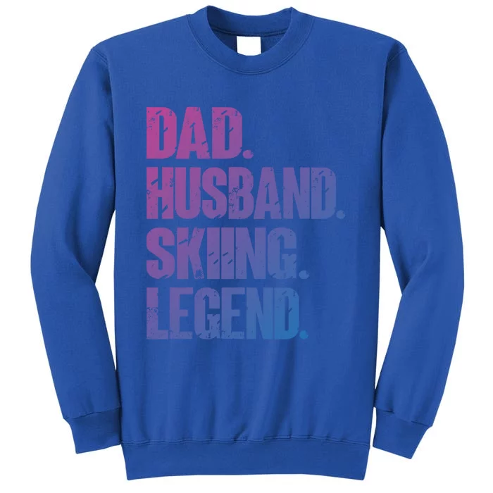 Dad Husband Skiing Legend Snow Sport Funny Dad Ski Skiing Cool Gift Tall Sweatshirt