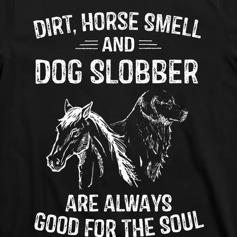 Dirt Horse Smell And Dog Slobber Gifts For Women Unique T-Shirt