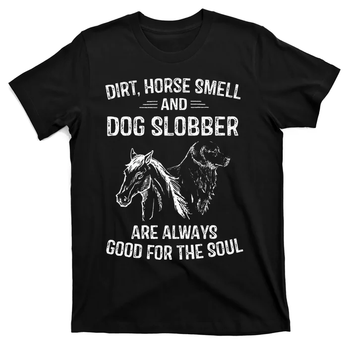 Dirt Horse Smell And Dog Slobber Gifts For Women Unique T-Shirt