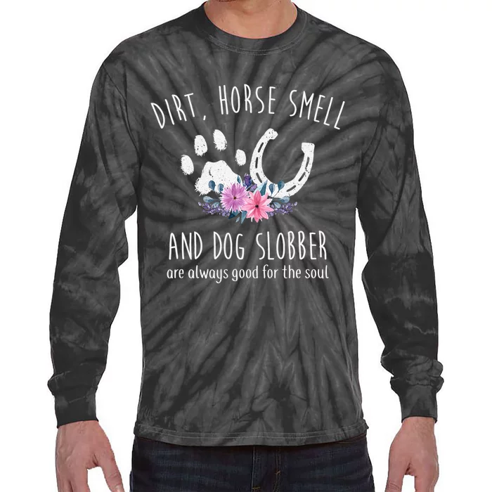 Dirt Horse Smell And Dog Slobber Horse Lover Tie-Dye Long Sleeve Shirt