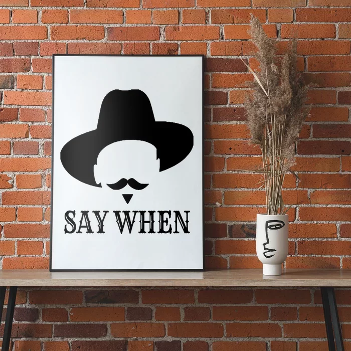 Doc Holiday Say When Gift Idea For Her For Him Poster