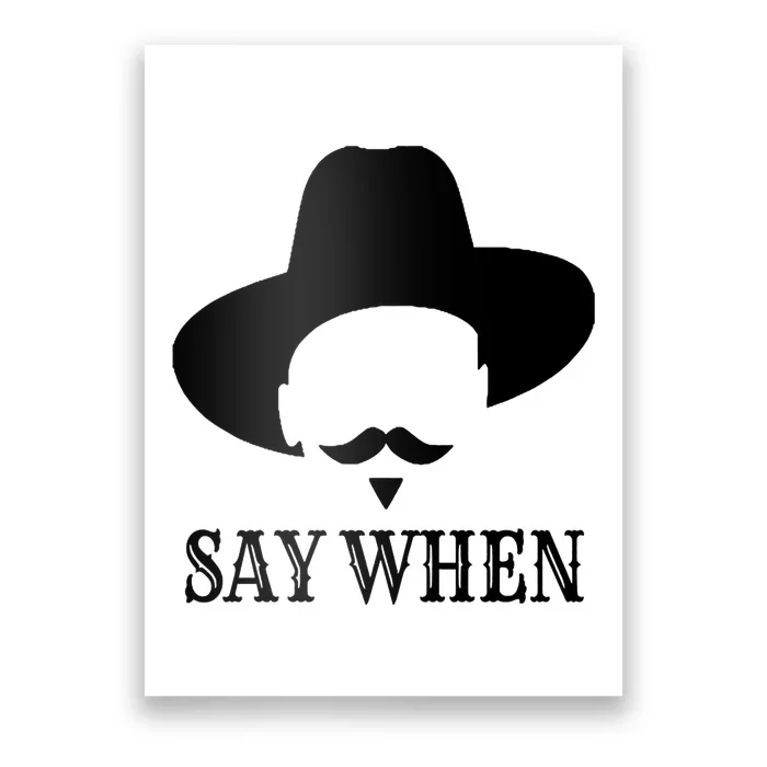 Doc Holiday Say When Gift Idea For Her For Him Poster