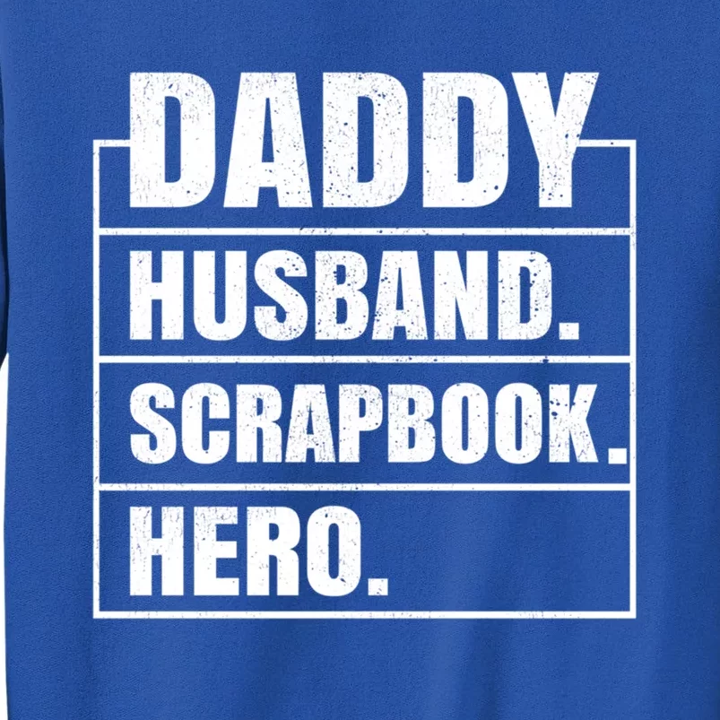 Daddy Husband Scrapbook Hero Funny Scrapbook Father's Day Cute Gift Sweatshirt