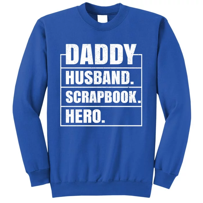 Daddy Husband Scrapbook Hero Funny Scrapbook Father's Day Cute Gift Sweatshirt