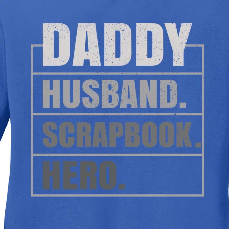 Daddy Husband Scrapbook Hero Funny Scrapbook Father's Day Gift Ladies Long Sleeve Shirt