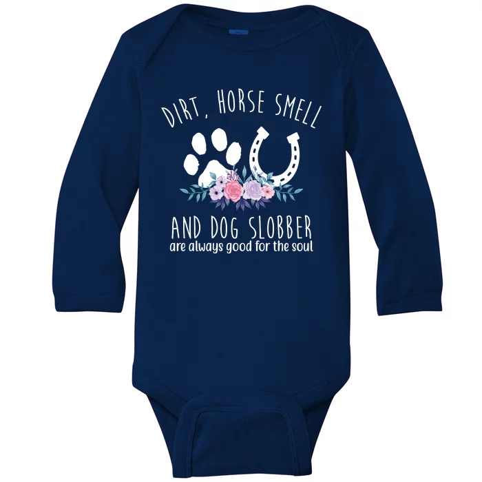 Dirt Horse Smell And Dog Slobber Are Always Good For The Soul Baby Long Sleeve Bodysuit