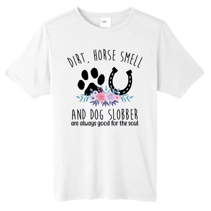 Dirt Horse Smell And Dog Slobber Are Always Good For The Soul ChromaSoft Performance T-Shirt