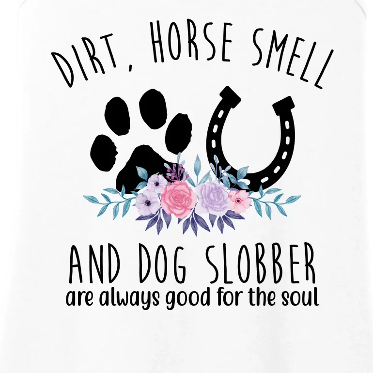 Dirt Horse Smell And Dog Slobber Are Always Good For The Soul Ladies Essential Tank