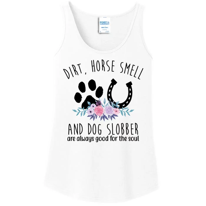 Dirt Horse Smell And Dog Slobber Are Always Good For The Soul Ladies Essential Tank