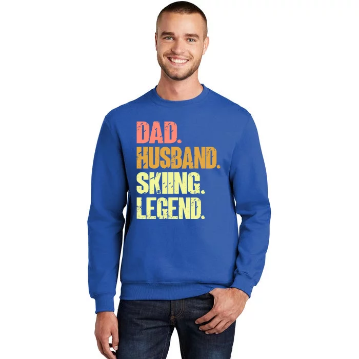 Dad Husband Skiing Legend Funny Gift Snow Sport Funny Dad Ski Skiing Gift Tall Sweatshirt