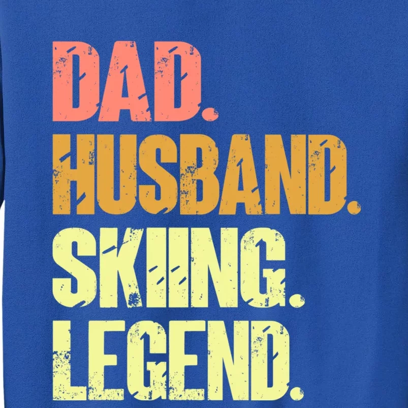 Dad Husband Skiing Legend Funny Gift Snow Sport Funny Dad Ski Skiing Gift Tall Sweatshirt