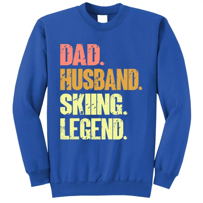 Dad Husband Skiing Legend Funny Gift Snow Sport Funny Dad Ski Skiing Gift Tall Sweatshirt