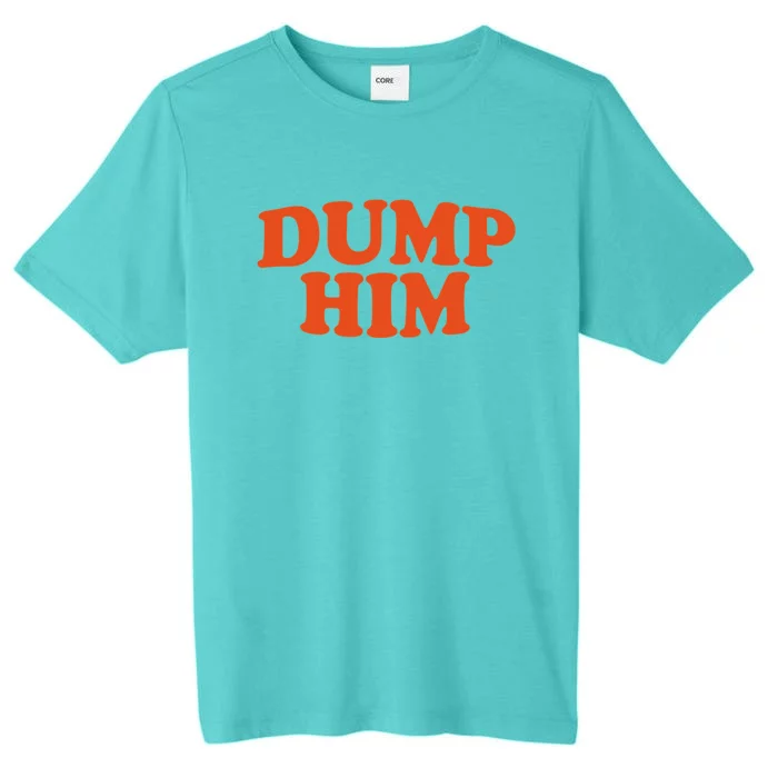 Dump Him Shirt DUMP HIM ChromaSoft Performance T-Shirt