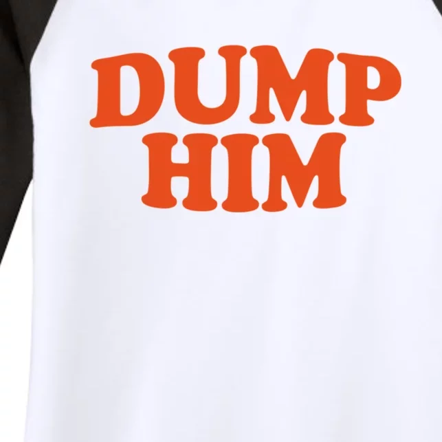 Dump Him Shirt DUMP HIM Women's Tri-Blend 3/4-Sleeve Raglan Shirt