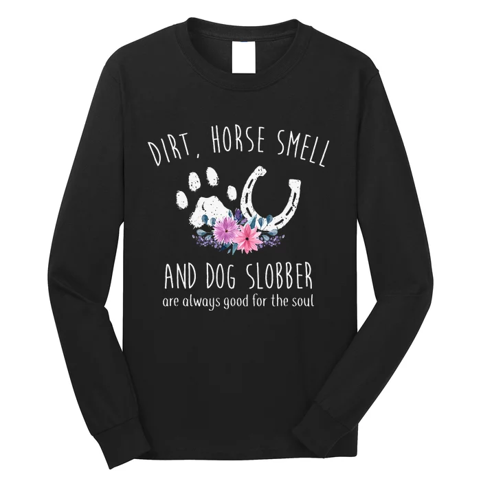 Dirt Horse Smell And Dog Slobber Horse Lover Long Sleeve Shirt