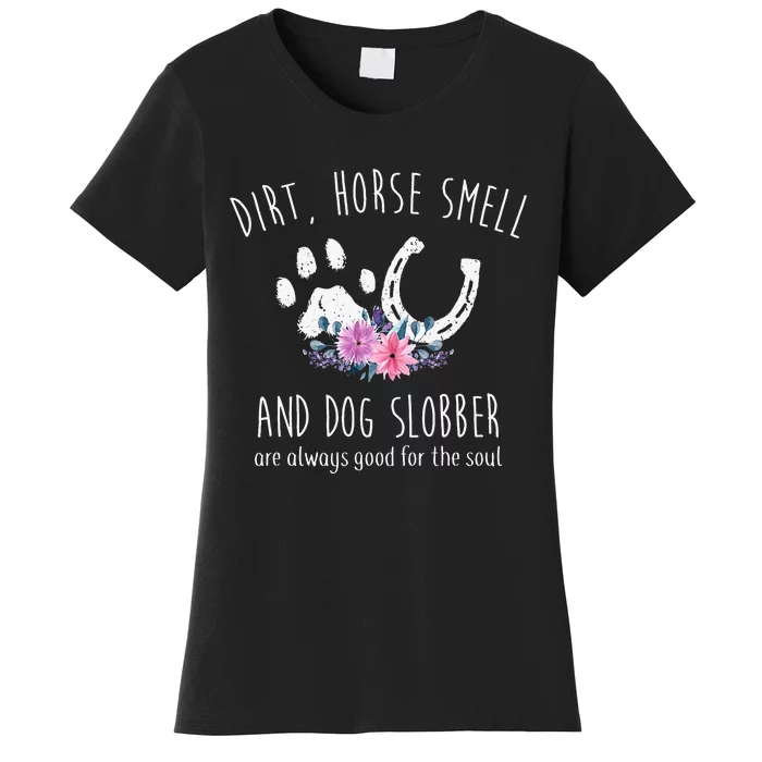 Dirt Horse Smell And Dog Slobber funny Horse Women's T-Shirt