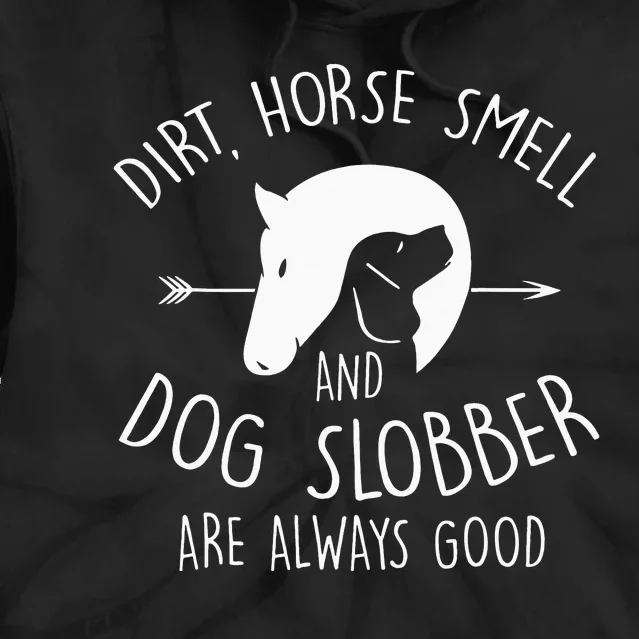 Dirt Horse Smell & Dog Slobber Horse Lover Gift Tie Dye Hoodie