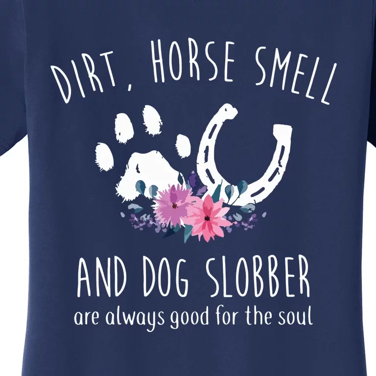 Dirt Horse Smell And Dog Slobber Horse Lover Women's T-Shirt