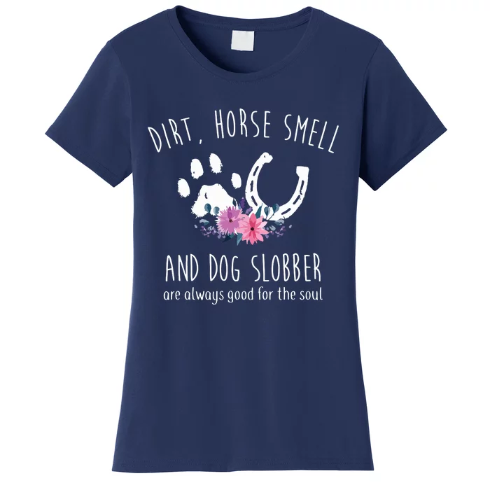 Dirt Horse Smell And Dog Slobber Horse Lover Women's T-Shirt