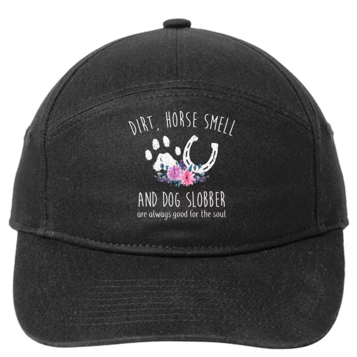 Dirt Horse Smell And Dog Slobber Horse Lover 7-Panel Snapback Hat