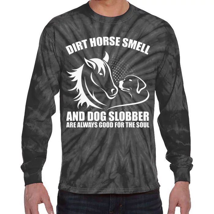 Dirt Horse Smell And Dog Slobber Horse Lover Tie-Dye Long Sleeve Shirt